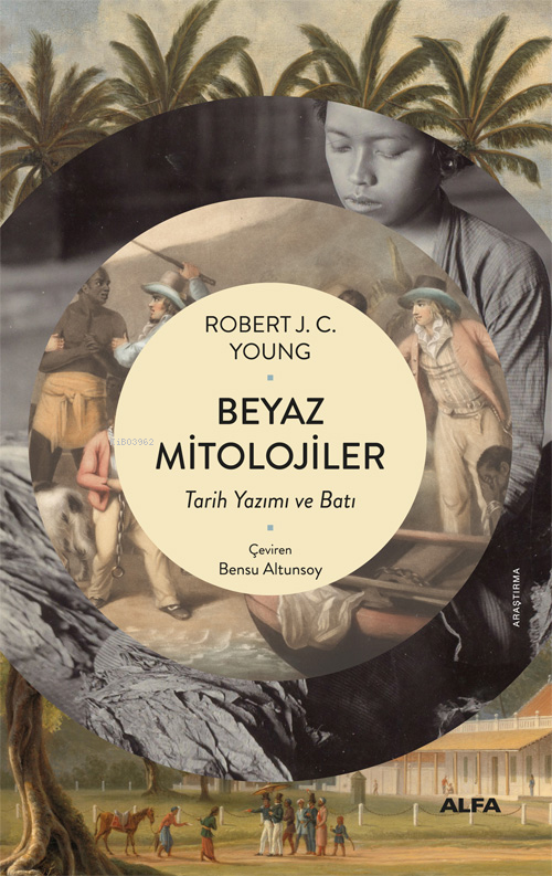 Beyaz Mitolojiler;Tarih Yazımı ve Batı - Robert Young | Yeni ve İkinci