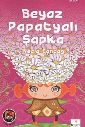 Beyaz Papatyalı Şapka - Necla Çandağ | Yeni ve İkinci El Ucuz Kitabın 