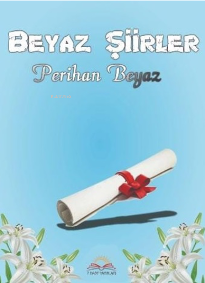 Beyaz Şiirler - Perihan Beyaz | Yeni ve İkinci El Ucuz Kitabın Adresi