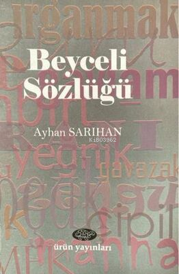 Beyceli Sözlüğü - Ayhan Sarıhan | Yeni ve İkinci El Ucuz Kitabın Adres