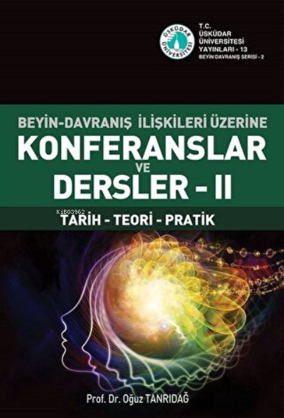 Beyin-Davranış İlişkileri Üzerine Konferanslar ve Dersler 2 - Oğuz Tan