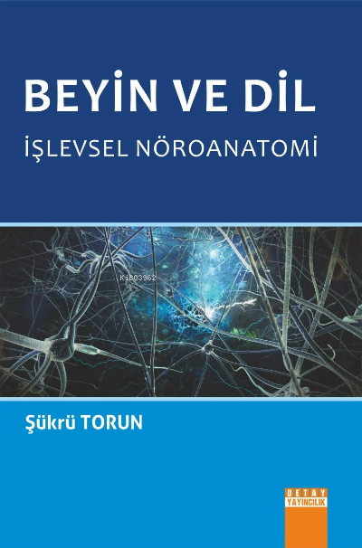 Beyin ve Dil İşlevsel Nöroanatomi - Şükrü Torun | Yeni ve İkinci El Uc