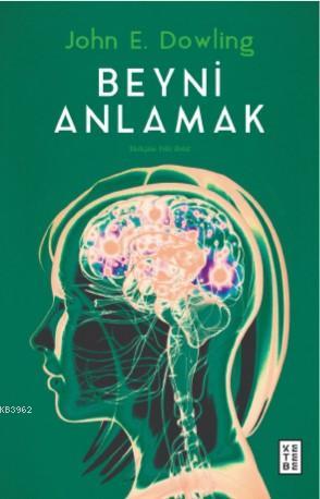 Beyni Anlamak - John E. Dowling | Yeni ve İkinci El Ucuz Kitabın Adres