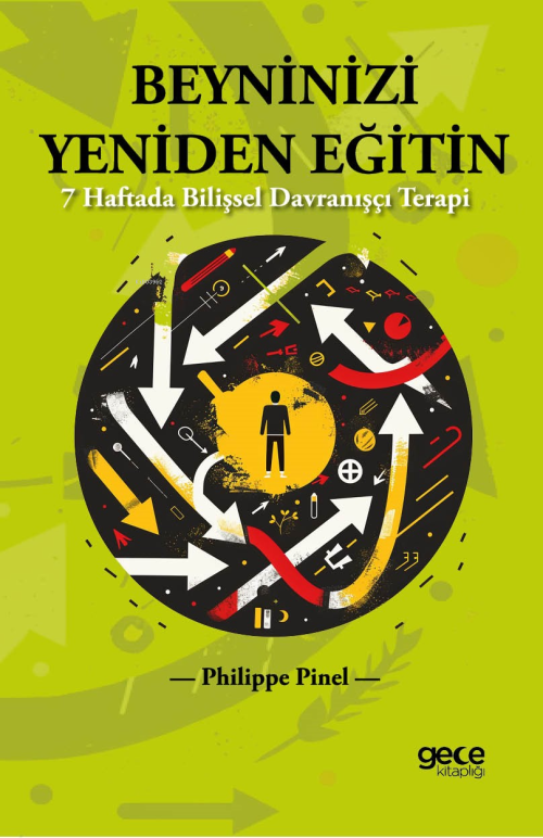 Beyninizi Yeniden Eğitin;7 Haftada Bilişsel Davranışçı Terapi - Philip