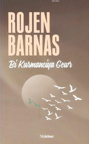 Bi Kurmanciya Gewr - Rojen Barnas | Yeni ve İkinci El Ucuz Kitabın Adr