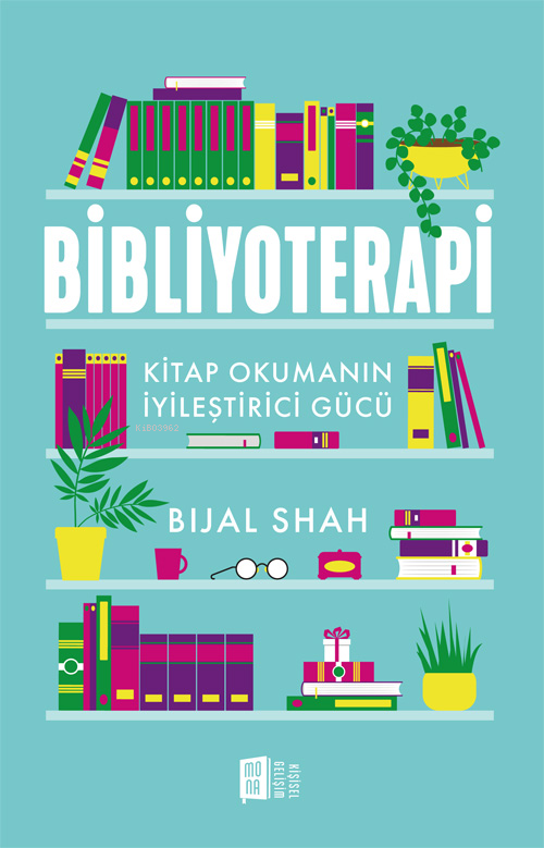 Bibliyoterapi;Kitap Okumanın İyileştirici Gücü - Bijal Shah | Yeni ve 