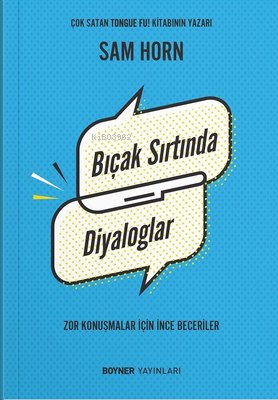 Bıçak Sırtında Diyaloglar - Zor Konuşmalar İçin İnce Beceriler - Sam H