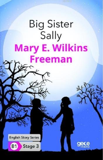 Big Sister Sally İngilizce Hikayeler B1 Stage3 - Mary E. Wilkins Freem