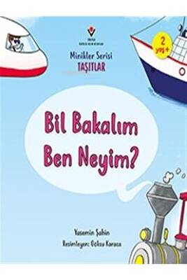 Bil Bakalım Ben Neyim? - Minikler Serisi Taşıtlar - Yasemin Şahin | Ye