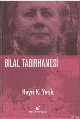 Bilal Tabirhanesi (Ciltli) - Hayri K. Yetik | Yeni ve İkinci El Ucuz K