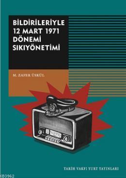 Bildirileriyle 12 Mart 1971 Dönemi Sıkıyönetimi - Zafer Üskül | Yeni v