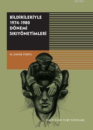 Bildirileriyle 1974-1980 Dönemi Sıkıyönetimleri - Mehmet Zafer Üskül |