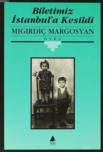 Biletimiz İstanbul'a Kesildi - Mıgırdiç Margosyan | Yeni ve İkinci El 