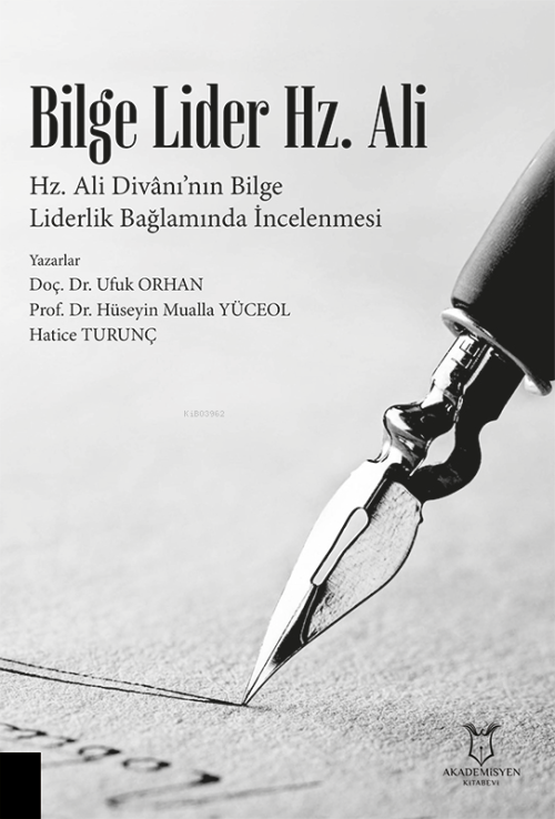 Bilge Lider Hz. Ali ;Hz. Ali Divânı’nın Bilge Liderlik Bağlamında İnce