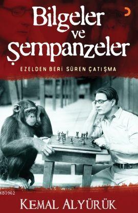 Bilgeler ve Şempanzeler - Kemal Alyürük | Yeni ve İkinci El Ucuz Kitab