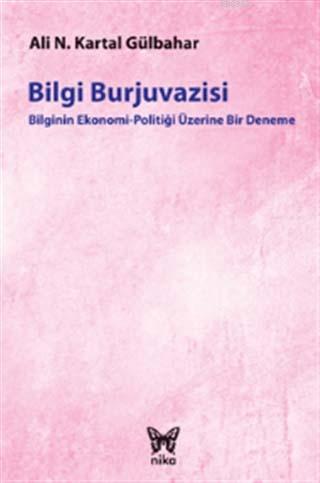 Bilgi Burjuvazisi - Ali Necip Kartal Gülbahar | Yeni ve İkinci El Ucuz