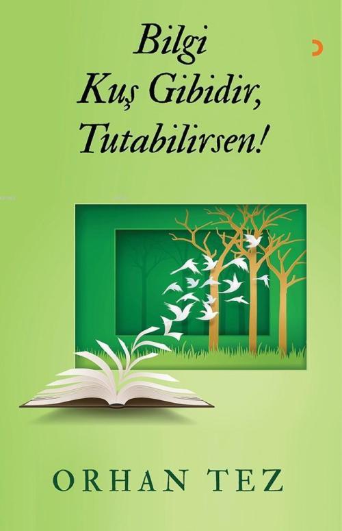 Bilgi Kuş Gibidir, Tutabilirsen! - Orhan Tez | Yeni ve İkinci El Ucuz 