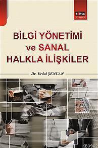 Bilgi Yönetimi ve Sanal Halkla İlişkiler - Erdal Şencan | Yeni ve İkin