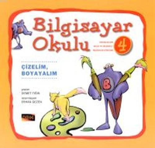 Bilgisayar Okulu 4 - Çizelim, Boyayalım - Demet Tığın | Yeni ve İkinci