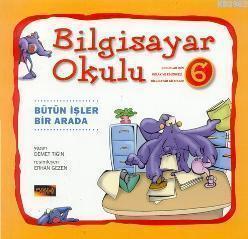 Bilgisayar Okulu 6 - Bütün İşler Bir Arada - Demet Tığın | Yeni ve İki