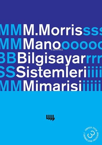 Bilgisayar Sistemleri Mimarisi - M. Morris Mano | Yeni ve İkinci El Uc