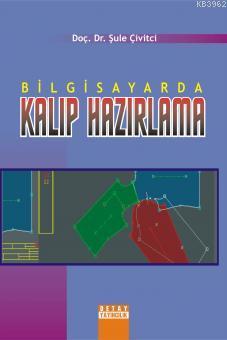 Bilgisayarda Kalıp Hazırlama - Şule Çivitçi | Yeni ve İkinci El Ucuz K