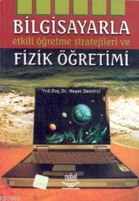 Bilgisayarla Etkili Fizik Öğretimi - Neşet Demirci | Yeni ve İkinci El