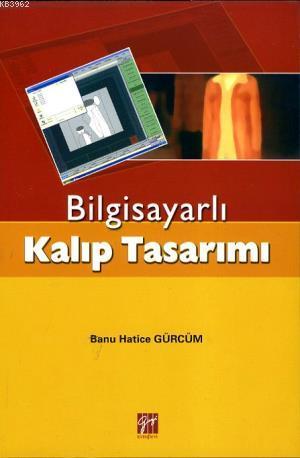 Bilgisayarlı Kalıp Tasarımı - Banu Hatice Gürcüm | Yeni ve İkinci El U