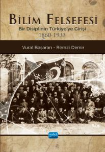 Bilim Felsefesi- Bir Disiplinin Türkiye’ye Girişi (1860-1933) - Remzi 