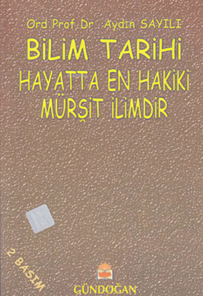 Bilim Tarihi (Hayatta en Hakiki Mürşit İlimdir) - Aydın Sayılı | Yeni 