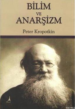 Bilim ve Anarşizm - Pyotr A. Kropotkin | Yeni ve İkinci El Ucuz Kitabı