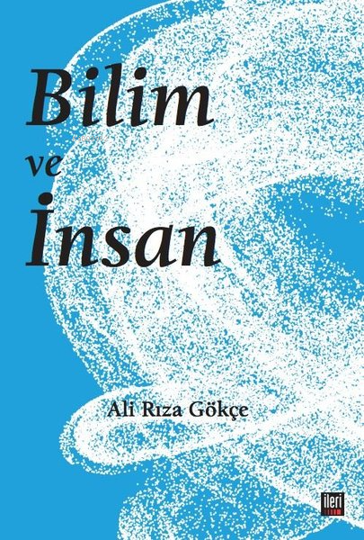 Bilim ve İnsan - Ali Rıza Gökçe | Yeni ve İkinci El Ucuz Kitabın Adres