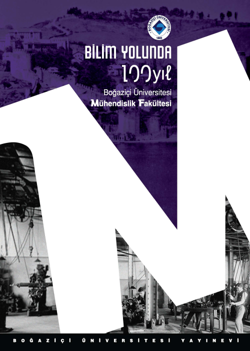 Bilim Yolunda 100 Yıl. Boğaziçi Üniversitesi Mühendislik Fakültesi - V