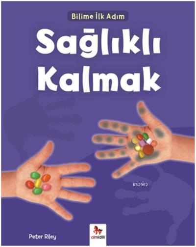 Bilime İlk Adım Sağlıklı Kalmak - Peter Riley | Yeni ve İkinci El Ucuz