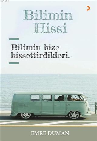 Bilimin Hissi Bilimin Bize Hissettirdikleri - Emre Duman | Yeni ve İki