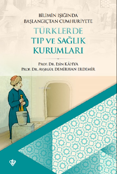 Bilimin Işığında Osmanlıdan Cumhuriyete Tıp ve Sağlık Kurumları - Esin