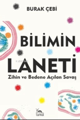 Bilimin Laneti;Zihin ve Bedene Açılan Savaş - Burak Çebi | Yeni ve İki