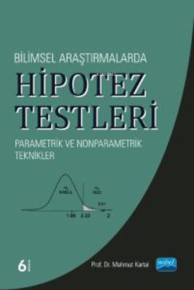 Bilimsel Araştırmalarda Hipotez Testleri - Mahmut Kartal | Yeni ve İki