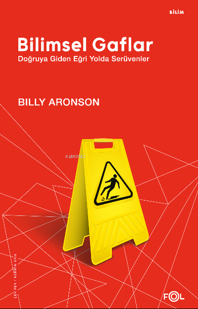 Bilimsel Gaflar -Doğruya Giden Eğri Yolda Serüvenler- - Billy Aronson 