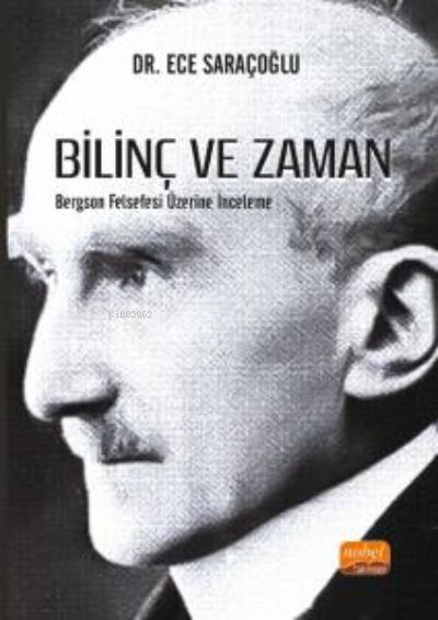 Bilinç Ve Zaman - Bergson Felsefesi Üzerine İnceleme - Ece Saraçoğlu |