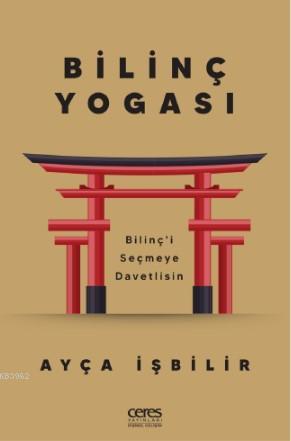 Bilinç Yogası - Ayça İşbilir | Yeni ve İkinci El Ucuz Kitabın Adresi