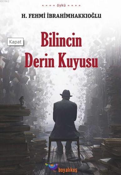 Bilincin Derin Kuyusu - H. Fehmi İbrahimhakkıoğlu | Yeni ve İkinci El 