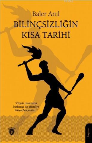 Bilinçsizliğin Kısa Tarihi - Baler Anıl | Yeni ve İkinci El Ucuz Kitab