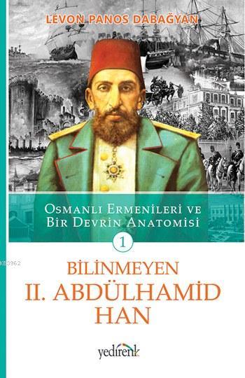 Bilinmeyen II. Abdülhamid Han - Levon Panos Dabağyan | Yeni ve İkinci 