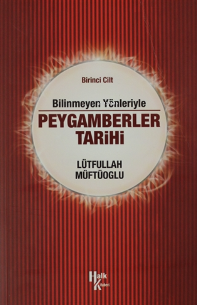 Bilinmeyen Yönleriyle Peygamberler Tarihi 1.Cilt - Lütfullah Müftüoğlu