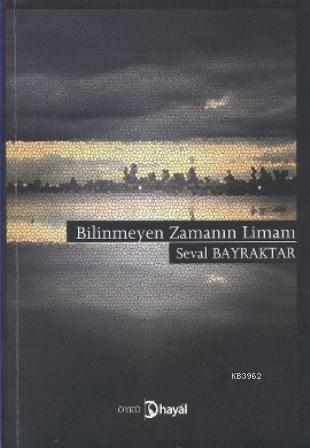 Bilinmeyen Zamanın Limanı - Seval Bayraktar | Yeni ve İkinci El Ucuz K