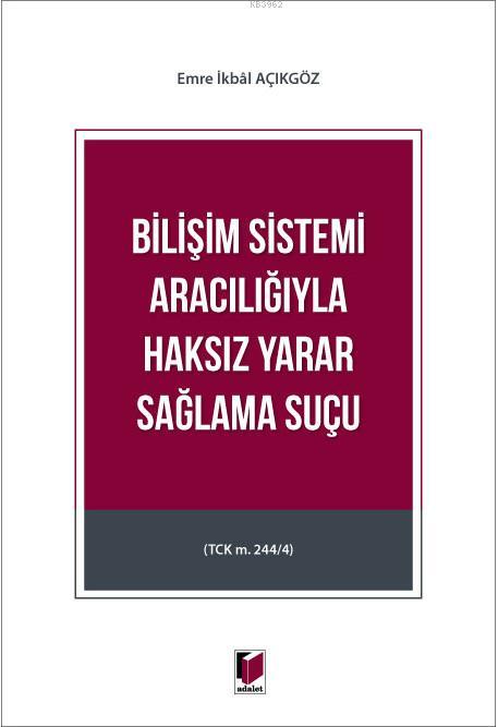 Bilişim Sistemi Aracılığıyla Haksız Yarar Sağlama Suçu - Emre İkbal Aç