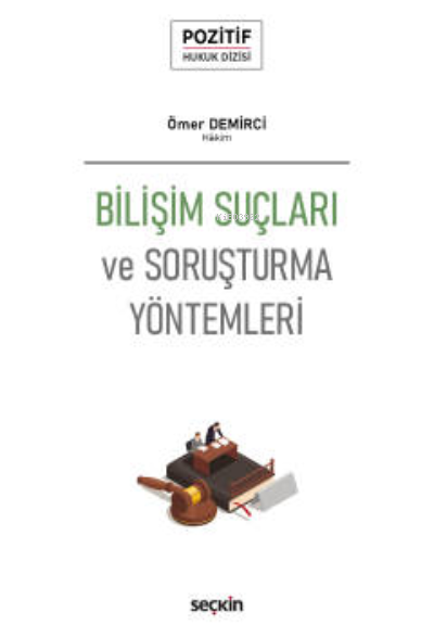 Bilişim Suçları ve Soruşturma Yöntemleri;– Pozitif Hukuk Dizisi – - Öm