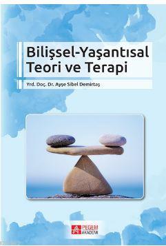 Bilişsel - Yaşantısal Teori ve Terapi - Ayşe Sibel Demirtaş | Yeni ve 