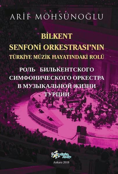 Bilkent Senfoni Orkestrası'nın Türkiye Müzik Hayatındaki Rolü - Arif M